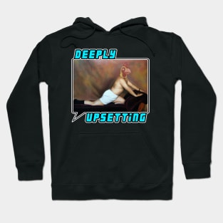 Deeply Upsetting Hoodie